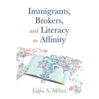 Immigrants, Brokers, and Literacy as Affinity - Paperback