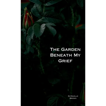 The Garden Beneath My Grief - Hardcover