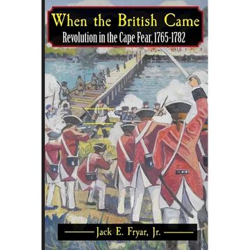 When the British Came: Revolution in the Cape Fear, 1765-1782 - Paperback