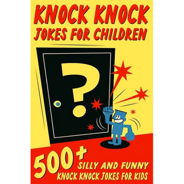 Knock Knock Jokes For Children: 500+ Silly and Funny Knock Knock Jokes For Kids - Paperback