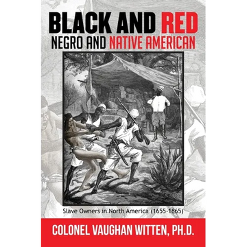 Black and Red: Negro and Native American: Slave Owners in North America (1655-1865) - Hardcover