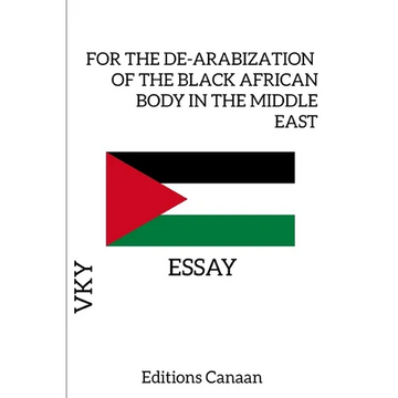 For the De-Arabization of the Black African Body in the Middle East - Essay - Paperback