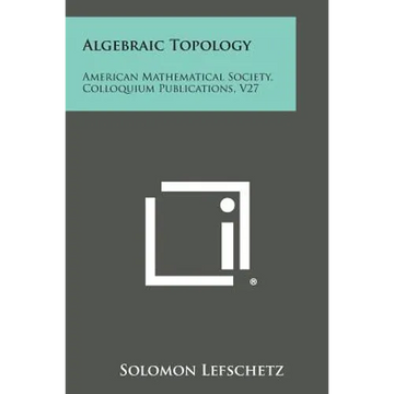 Algebraic Topology: American Mathematical Society, Colloquium Publications, V27 - Paperback