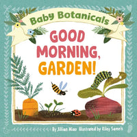 Baby Botanicals: Good Morning, Garden! - Board Book