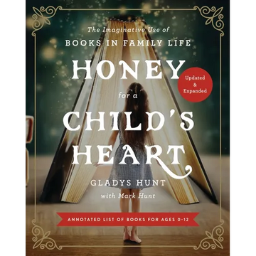 Honey for a Child's Heart: The Imaginative Use of Books in Family Life - Paperback