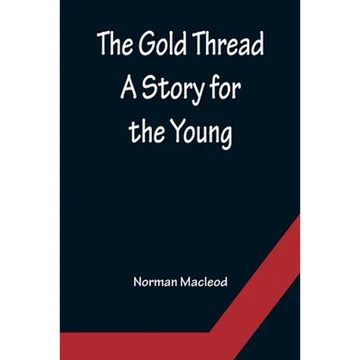 The Gold Thread: A Story for the Young - Paperback