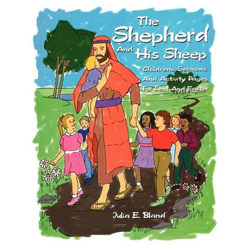 The Shepherd and His Sheep: Eight Children's Sermons and Activity Pages for Lent and Easter - Paperback