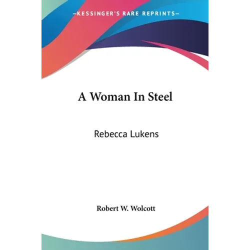 A Woman In Steel: Rebecca Lukens