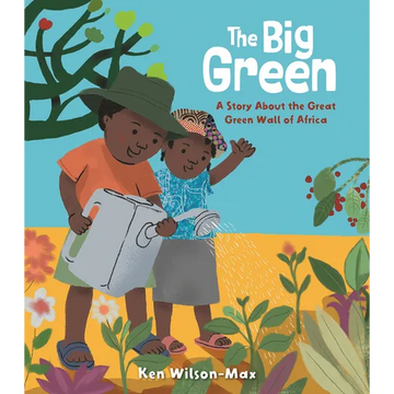 The Big Green: A Story about the Great Green Wall of Africa - Hardcover