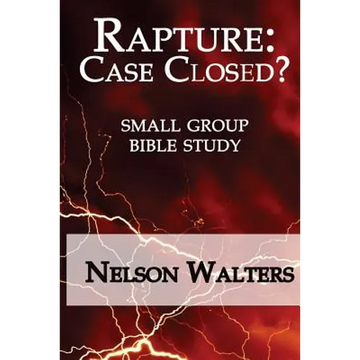 Rapture: Case Closed? (small group bible study) - Paperback