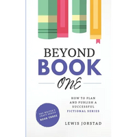 Beyond Book One: How to Plan and Publish a Successful Fictional Series - Paperback