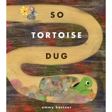 So Tortoise Dug - Hardcover
