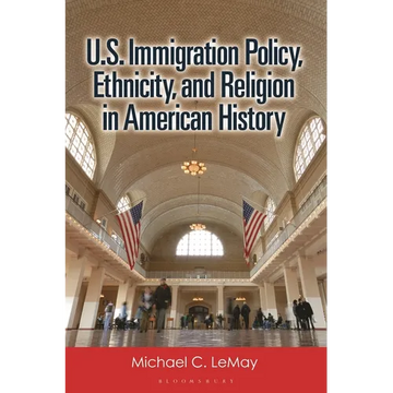 U.S. Immigration Policy, Ethnicity, and Religion in American History - Paperback