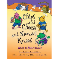 Chips and Cheese and Nana's Knees: What Is Alliteration? - Paperback