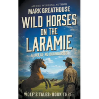Wild Horses on the Laramie: A Life of No Boundaries - Paperback