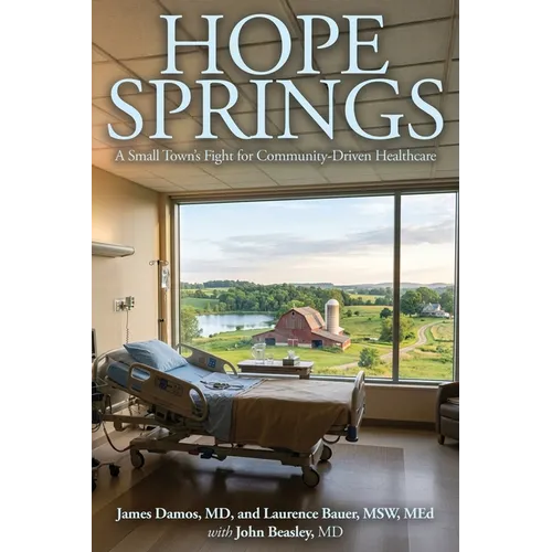 Hope Springs: A Small Town's Fight for Community-Driven Healthcare