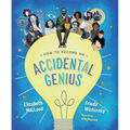 How to Become an Accidental Genius