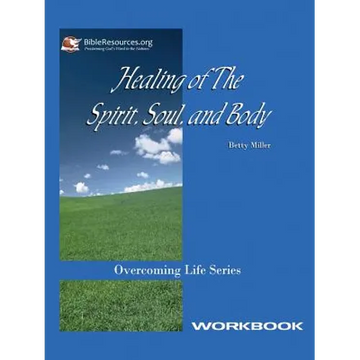 Healing of the Spirit, Soul and Body Workbook - Paperback
