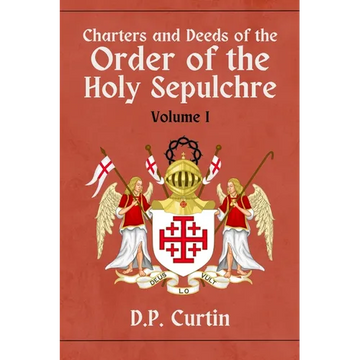 Charters and Deeds of the Order of the Holy Sepluchre: Volume I - Paperback