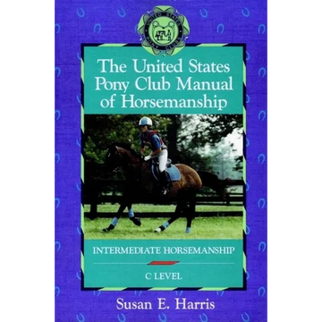 The United States Pony Club Manual of Horsemanship: Intermediate Horsemanship (C Level) - Hardcover