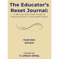 The Educator's Reset Journal: A Be Your Best Self Guide to Teaching from a Grounded Space - Hardcover
