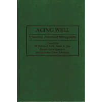 Aging Well: A Selected, Annotated Bibliography - Hardcover