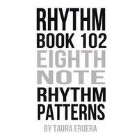 Rhythm Book 102: Eighth Note Rhythm Patterns - Paperback
