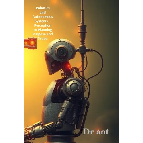 Robotics and Autonomous Systems - Perception to Planning Purpose and Scope