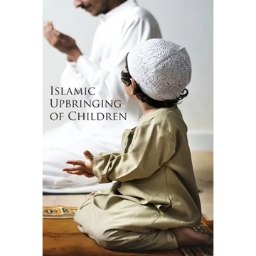 Islamic Upbringing of Children - Paperback