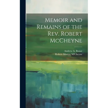 Memoir and Remains of the Rev. Robert McCheyne - Hardcover