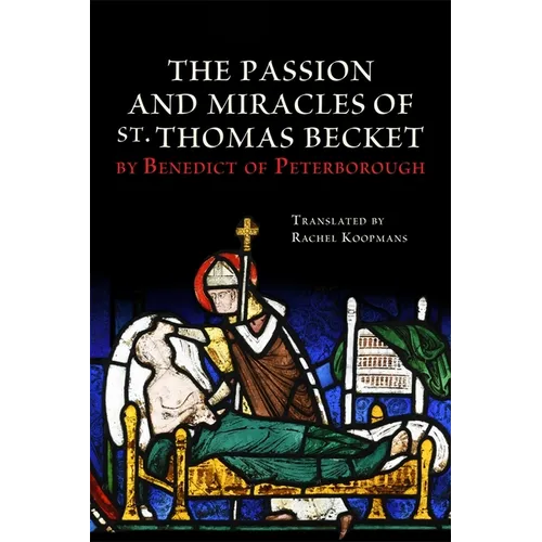 The Passion and Miracles of St. Thomas Becket by Benedict of Peterborough