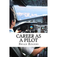 Career As A Pilot: What They Do, How to Become One, and What the Future Holds! - Paperback