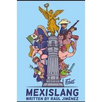 Mexislang: The key to understanding what the hell your mexican friends are saying. - Paperback