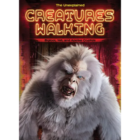 Creatures Walking: Bigfoot, Yeti, and Apelike Cryptids - Library Binding