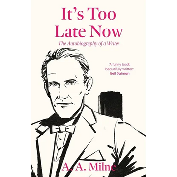 It's Too Late Now: The Autobiography of a Writer - Paperback