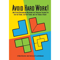 Avoid Hard Work!: ...And Other Encouraging Problem-Solving Tips for the Young, the Very Young, and the Young at Heart - Paperback