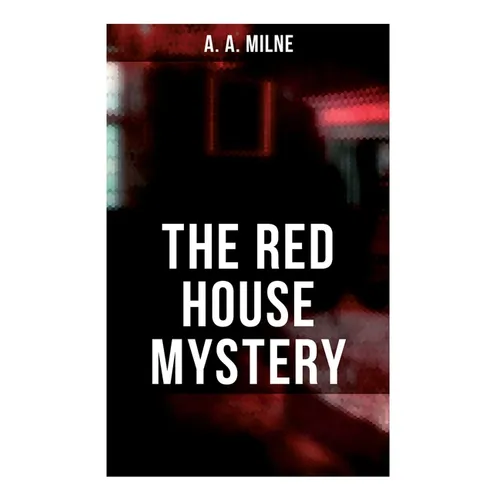 The Red House Mystery: A Locked-Room Mystery