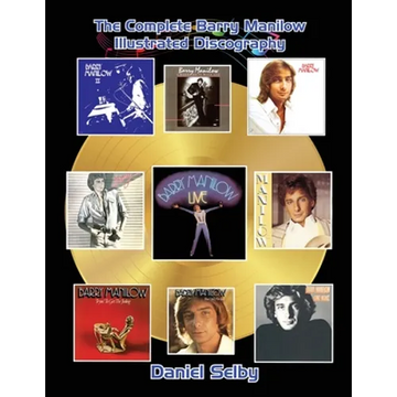 The Complete Barry Manilow Illustrated Discography - Paperback