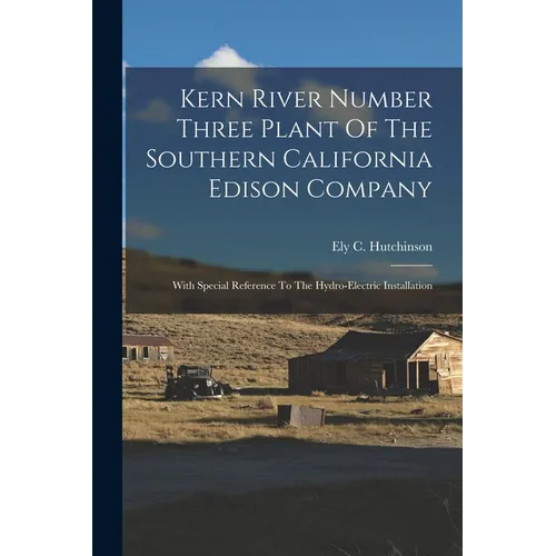 Kern River Number Three Plant Of The Southern California Edison Company: With Special Reference To The Hydro-electric Installation