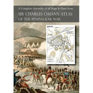 OMAN's ATLAS OF THE PENINSULAR WAR: A Complete Colour Assembly of all Maps & Plans from Sir Charles Oman's History of the Peninsular War - Paperback