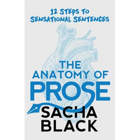 The Anatomy of Prose: 12 Steps to Sensational Sentences - Paperback