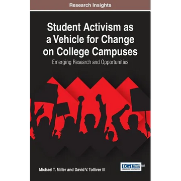 Student Activism as a Vehicle for Change on College Campuses: Emerging Research and Opportunities - Hardcover