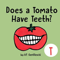 Does A Tomato Have Teeth?: The Letter T Book - Paperback
