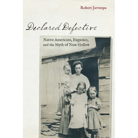 Declared Defective: Native Americans, Eugenics, and the Myth of Nam Hollow - Paperback