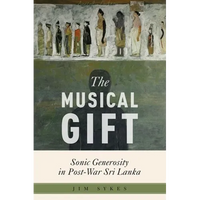 The Musical Gift: Sonic Generosity in Post-War Sri Lanka - Paperback