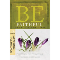 Be Faithful (1 & 2 Timothy, Titus, Philemon): It's Always Too Soon to Quit! - Paperback