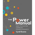The Power Manual: How to Master Complex Power Dynamics