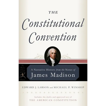 The Constitutional Convention: A Narrative History from the Notes of James Madison - Paperback