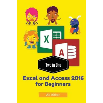 Two in One: Excel and Access 2016 for Beginners - Paperback