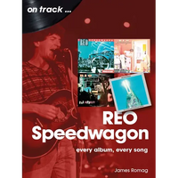 Reo Speedwagon: Every Album, Every Song - Paperback